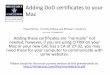 Adding DoD certificates to your Mac - Common … · Adding DoD certificates to your Mac Presented by: Timothy Solberg and Michael J. Danberry Last Review: 07 October 2015 Adding these