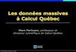 Les données massives à Calcul Québec - Accueil · Mission Colloque données massives 2015 - CRDM 4 Procurer au milieu de la R&D des infrastructures matérielles et logicielles