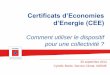Certificats d’Economie d’Energie (CEE)ret-ademe-region-hdf.fr/docs/2014/25-09-2014_Les_Certificats_d... · • Un catalogue de 304 fiches standards ... Développement récent