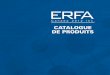 Catalogue de produits - eci2012.neteci2012.net/wp-content/uploads/2016/09/Erfa_Catalogue_FR-ver2... · - Le respect des patients et la volonté de répondre efficacement et rapidement