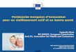 Partenariat Européen d'Innovation pour un … · pour un vieillissement actif et en bonne santé Isabelle Dévé DG SANCO, European Commission Unit 02, Innovation for Health and