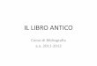 IL LIBRO ANTICO - Homepage | DidatticaWEBdidattica.uniroma2.it/assets/uploads/corsi/135186M386/IL_LIBRO... · •«Cette base de données donne la reproduction d'environ 6500 filigranes