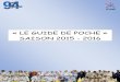 « LE GUIDE DE POCHE » SAISON 2015 - 2016 - …judo94.net/.../2015/11/GUIDE-DE-POCHE-2015-2016.pdf · REGLEMENTS SPORTIFS SAISON 2015/2016 ... des principes du code moral du judo