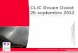 CLIC Rouen Ouest 25 septembre 2012 · (EFFECTIS+Cete- rapport final janvier 2012) ... communes de Rouen et Petit Quevilly (avril 2012) - Projet de stratégie + projet de plan de zonage