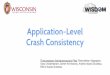 Crash Consistency Application-Level - WISDOMwisdom.cs.wisc.edu/workshops/spring-14/talks/Thanu.pdf · Application-Level Crash Consistency Thanumalayan Sankaranarayana Pillai, Ramnatthan