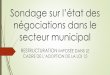 Sondage sur l’état des négociations dans le secteur … · Sondage sur l’étatdes négociations dans le secteur municipal RESTRUCTURATION IMPOSÉE DANS LE CADRE DE L’ADOPTION