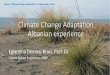 Climate Change Adaptation Albanian experience - …mc3.lped.fr/IMG/pdf/climate-change-adaptation.-albanian-experience... · Climate Change Adaptation Albanian experience Eglantina