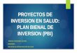 PROCESO DE PLANES BIENALES DE INVERSION · proyectos de inversion en salud: plan bienal de inversion (pbi) teresita castaÑeda aponte enfermera magister en administraciÓn en salud