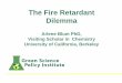 The Fire Retardant Dilemma - NIST · The Fire Retardant Dilemma. Arlene Blum PhD, Visiting Scholar in Chemistry. ... and Dr. C. Melber, Environmental Health Criteria 205: Polybrominated