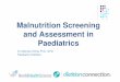 Malnutrition Screening and Assessment in Paediatrics .Malnutrition Screening and Assessment in Paediatrics