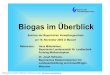 Biogas im Überblick - Solarfreunde Moosburg e.V. · Errichtung und Betriebs von Biogasanlagen ... Sicherheitstechnische Anforderungen ... ÔOrdnungsgemäße Entsorgung von Abfällen,