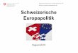 Folien Schweizerische Europapolitik - eda.admin.ch · Migration) 6. Schweizerische Europapolitik, August 2018 ... Verabschiedung der Revision des AuG zur Umsetzung von Art. 121a BV