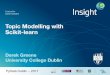 Topic Modelling with Scikit-learn - Derek Greenederekgreene.com/slides/topic-modelling-with-scikitlearn.pdf · Topic Modelling with Scikit-learn ... Politics or Health? Business or