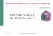 Schmerztherapie in der Palliativmedizin - hospiz … · 01.10.2013 A. Paul, Klinik für Palliativmedizin, Aschaffenburg Schmerztherapie in der Palliativmedizin Klinik für Palliativmedizin