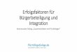Erfolgsfaktoren für Bürgerbeteiligung und Integration · PDF fileErfolgsfaktoren für Bürgerbeteiligung und Integration Kommunaler Dialog „Zusammenleben mit Flüchtlingen“