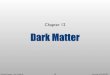 Chapter 12 Dark Matter - uni-wuppertal.deat-web.physik.uni-wuppertal.de/~kampert/Kosmologie... · Chapter 12 Dark Matter. Karl-Heinz Kampert – Univ. Wuppertal Cosmology WS 2006/2007