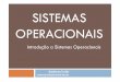 SISTEMAS OPERACIONAIS - univasf.edu.brandreza.leite/aulas/SO/Aula01.pdf · Objetivos do Sistema Operacional Disponibilizar os recursos do sistema de forma simples e transparente