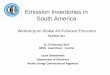 Emission Inventories in South America - HTAP · Emission Inventories in South America Workshop on Global Air Pollutant Emissions Scenarios 11-13 February 2015 IIASA - Laxemburg -
