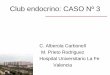 Club endocrino: CASO Nº 3 - seapcongresos.comseapcongresos.com/2011/SEAP/18_mayo_miercoles/0.8/16.30/Carmen... · En TC de control por la neoplasia ginecológica se ... de neoplasia