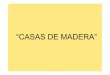 “CASAS DE MADERA” - Agrega - Portadaagrega.juntadeandalucia.es/repositorio/25032011/4b/es-an... · Tipos de casas de madera • Entramado pesado • Entramado ligero • Troncos