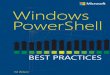 Windows PowerShell Best Practices - · PDF fileEd Wilson Windows PowerShell About the Author Ed Wilson, MCSE, CISSP, is a well-known scripting expert and author of “Hey Scripting
