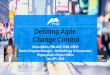 Defining Agile Change Control - pega.com€¦ · Defining Agile Change Control Steve Martin, PMI-ACP, CSM, CSPO Senior Program Manager ... inception ―Project Charter 