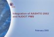 Integration of AASHTO 2002 and NJDOT PMS - New Jersey · Design Input Levels Allows different levels of confidence in the design procedure Allows for different levels of design budgets