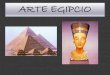 ARTE EGIPCIO - Blog de Encarna Pérez · La civilización egipcia fue una civilización fluvial ... La llanura del delta del Nilo; ... crecidas del Nilo. Hathor, que se representa