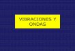 VIBRACIONES Y ONDAS - iespnegras.comiespnegras.com/attachments/712_VIBRACIONES Y ONDAS.pdf · El sonido, las ondas sísmicas P y las que se propagan en un muelle, son ondas longitudinales