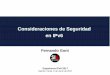 Consideraciones de Seguridad en IPv6slides.lacnic.net/wp-content/uploads/...tendencias-seguridad-ipv6.pdf · Fernando Gont Consideraciones de Seguridad en IPv6 Experience IPv6 2017