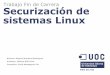 Securización de sistemas Linux - openaccess.uoc.eduopenaccess.uoc.edu/webapps/o2/bitstream/10609/... · Securización de sistemas Linux 18/01/2012 Pág. 3 UOC, 2012 Trabajo Fin de