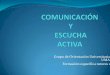 Grupo de Orientación Universitaria UMA Formación ...eoepsabi.educa.aragon.es/descargas/G_Recursos_orientacion/g_5... · TÉCNICAS DE COMUNICACIÓN EFICAZ: la escucha activa Muchas