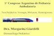 Dra. Margarita Giardelli - sap.org.ar · 5° Congreso Argentino de Pediatría Ambulatoria Tren Pediátrico: Verrugas, Moluscos, Hemangiomas. Dra. Margarita Giardelli Dermatóloga