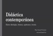 Didáctica contemporánea - … · Didáctica Magna, 1627). Didáctica de la mediación. Perdurabilidad de finalidad instrumental. I. Factor epistemológico: funcionamiento interpersonal