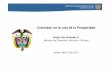 COLOMBIA en la ruta de la prosperidad - … · Colombia: en la ruta de la Prosperidad ... Y en el caso de LatAm la crisis quedo atras 0 25 50 75 100 125 150 175 200 225 250 275 