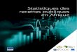 Statistiques des recettes publiques en Afrique - … · Les Statistiques des recettes publiques en Afrique est une publication annuelle qui présente des données statistiques rigoureuses,