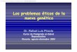 Los problemas éticos de la nueva genética · 2016-06-27 · Los problemas éticos de la nueva genética Dr. Rafael Luis Pineda Curso de Postgrado en Salud Reproductiva Rosario,