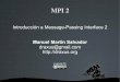 MPI 2 - DraXus.orgdraxus.org/upload/trabajo_mpi2.pdf · Esta función devuelve un intercomunicador que desde el punto de vista de los ”padres”, agrupa a los padres, mientras que