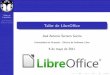 Taller de LibreOffice - Oficina de Software Libre de la ...osl.ugr.es/wp-content/uploads/2011/05/libreoffice.pdf · LibreO ce es una suite o m atica libre y gratuita, ... Base permite