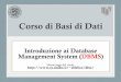 Corso di Basi di Dati - cs.unibo.itdifelice/dbsi/2015/slides/pdf/1.pdf · Firebird Greenplum GroveSite H2 Helix database HSQLDB IBM DB2 IBM Lotus Approach Infobright Informix Ingres