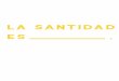 la santidad es - adw.orgadw.org/wp-content/uploads/2018/05/GEE-Prayer-Journal-Spanish.pdf · decía León Bloy, en la vida ‘existe una sola tristeza, ... nuestras obras y solo puede