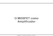 O MOSFET como Amplificador - ece.ufrgs.brfabris/E04055/E04055_TMOS_Amplificador.pdf · O MOSFET como Amplificador 1. ENG04055 –Concepção de CI Analógicos –Eric Fabris Amplificador