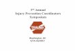 3rd Annual Injury Prevention Coordinators Symposium · • Focus on the unique needs of our IPP’s • Support and promote the IPC symposium • Seek addi=onal membership and collaboraons