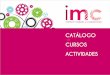 CATÁLOGO - Instituto Mujeres y Coperaciónimcasociacion.org/wp-content/uploads/pdf/catalogo_imc.pdf · • Analizar los trabajos de cuidados y la visibilidad e ... ESTIÓN DE CONFLICTOS