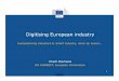 DigitisingEuropean industry - European Economic … · DigitisingEuropean industry Europeanising Industry4.0, Smart industry, ... Junckerpackage (EFIP) • Focus on regional strengths/smart