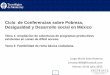 Ciclo de Conferencias sobre Pobreza, Desigualdad y ... · Ciclo de Conferencias sobre Pobreza, Desigualdad y Desarrollo social en México Tema 1: ... programas y políticas