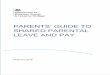 PARENTS’ GUIDE TO - assets.publishing.service.gov.uk · How much is Statutory Shared Parental Pay and who pays it? ..... 53 Introduction The Parents’ Guide to Shared Parental