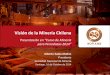 Visión de la Minería Chilena - sonami.cl · Visión de la Minería Chilena ... En este contexto, una visión compartida de gobierno, empresas y comunidades, es esencial para dar