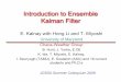 Introduction to Ensemble Kalman Filter - Welcome to the ... · Introduction to Ensemble Kalman Filter E. Kalnay with Hong Li and T. Miyoshi University of Maryland Chaos-Weather Group