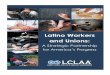 Latino Workers and Unions - United Latinos · Latino Workers and Unions: A Strategic Partnership for America's Progress AUTHORS Hector E. Sanchez Victor Baten Marcela Barrientos 
